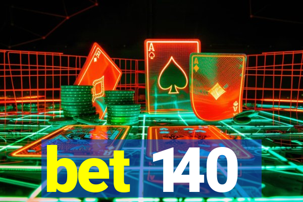 bet 140